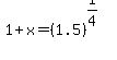 1%2Bx+=+%281.5%29%5E%281%2F4%29
