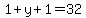 1%2By%2B1=32