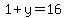 1%2By+=+16