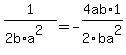 1%2F%28%222+b%22+a%5E2%29=-4ab%2A1%2F2ba%5E2