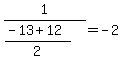 1%2F%28%28-13%2B12%29%2F2%29+=+-2