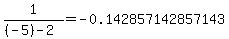 1%2F%28%28-5%29-2%29=-0.142857142857143