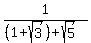 1%2F%28%281%2Bsqrt%283%29%29%2Bsqrt%285%29%29