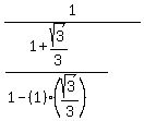 1%2F%28%281%2Bsqrt%283%29%2F3%29%2F%281-%281%29%28sqrt%283%29%2F3%29%29%29