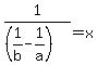 1%2F%28%281%2Fb-1%2Fa%29%29+=+x