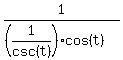 1%2F%28%281%2Fcsc%28t%29%29cos%28t%29%29