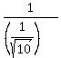 1%2F%28%281%2Fsqrt%2810%29%29%29