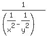 1%2F%28%281%2Fx%5E2+-+1%2Fy%5E2%29%29