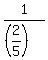 1%2F%28%282%2F5%29%29
