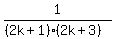 1%2F%28%282k%2B1%29%282k%2B3%29%29