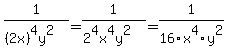 1%2F%28%282x%29%5E4y%5E2%29=1%2F%282%5E4x%5E4y%5E2%29=1%2F16x%5E4y%5E2