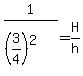 1%2F%28%283%2F4%29%5E2%29=H%2Fh