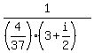 1%2F%28%284%2F37%29%283%2Bi%2F2%29%29