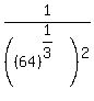 1%2F%28%2864%29%5E%281%2F3%29%29%5E2