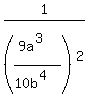 1%2F%28%289a%5E3%29%2F%2810b%5E4%29%29%5E2