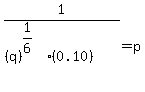 1%2F%28%28q%29%5E%281%2F6%29%5E%22%22%2A%280.10%29%29+=+p