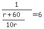1%2F%28%28r%2B60%29%2F%2810r%29%29=6