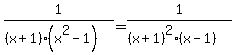 1%2F%28%28x%2B1%29%28x%5E2-1%29%29=1%2F%28%28x%2B1%29%5E2%28x-1%29%29