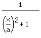1%2F%28%28x%2Fa%29%5E2%2B1%29