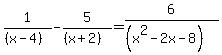 1%2F%28%28x-4%29%29+-+5%2F%28%28x%2B2%29%29+=+6%2F%28%28x%5E2-2x-8%29%29