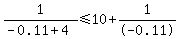 1%2F%28-0.11%2B4%29+%3C=+10%2B1%2F-0.11