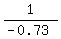 1%2F%28-0.73%29