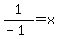 1%2F%28-1%29=x