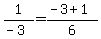 1%2F%28-3%29=%28-3%2B1%29%2F6