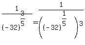 1%2F%28-32%29%5E%283%2F5%29+=+1%2F%28%28-32%29%5E%281%2F5%29%29%5E3