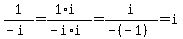 1%2F%28-i%29=%281%2Ai%29%2F%28-i%2Ai%29=i%2F%28-%28-1%29%29=i