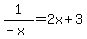 1%2F%28-x%29=2x%2B3