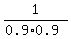 1%2F%280.9%2A0.9%29