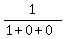 1%2F%281%2B0%2B0%29