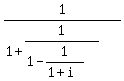 1%2F%281%2B1%2F%281-1%2F%281%2Bi%29%29%29