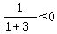 1%2F%281%2B3%29%3C+0