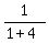 1%2F%281%2B4%29