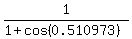 1%2F%281%2Bcos%280.510973%29%29