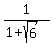1%2F%281%2Bsqrt%286%29%29