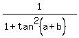 1%2F%281%2Btan%5E2%28a%2Bb%29%29