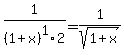 1%2F%281%2Bx%29%5E1%2F2=1%2Fsqrt%281%2Bx%29