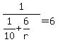 1%2F%281%2F10%2B6%2Fr%29=6