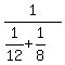 1%2F%281%2F12%2B1%2F8%29