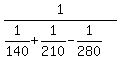 1%2F%281%2F140%2B1%2F210-1%2F280%29