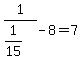 1%2F%281%2F15%29-8=7