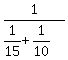 1%2F%281%2F15%2B1%2F10%29