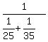 1%2F%281%2F25%2B1%2F35%29