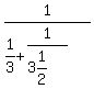 1%2F%281%2F3%2B1%2F%283%261%2F2%29%29