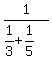 1%2F%281%2F3%2B1%2F5%29