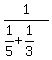 1%2F%281%2F5%2B1%2F3%29