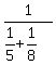 1%2F%281%2F5%2B1%2F8%29